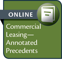 Commercial Leasing: Annotated Precedents--ONLINE