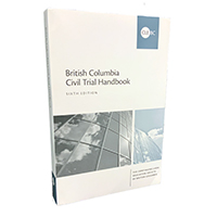 British Columbia Civil Trial Handbook - 6th Edition